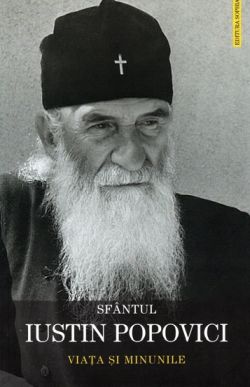Sfantul Iustin Popovici. Viata si minunile