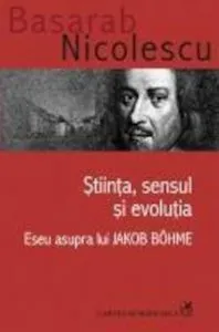Stiinta, sensul si evolutia. Eseu asupra lui Jakob Bohme