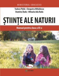 Stiinte ale naturii. Manual pentru clasa a III-a