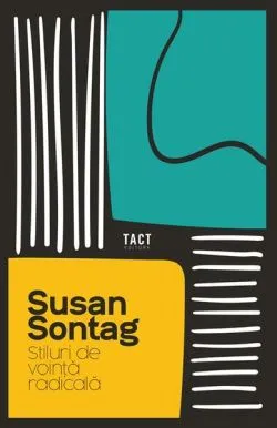 Stiluri de voință radicală de Susan Sontag