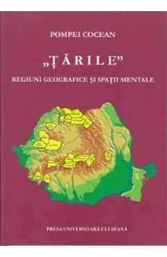 Tarile. Regiuni geografice si spatii mentale de Pompei Cocean