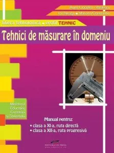 Tehnici de masurare in domeniu. Manual pentru clasa a XI-a ruta directa, clasa a XII-a ruta progresiva de Ion Neagu
