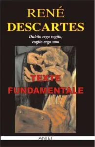 Texte fundamentale de Rene Descartes