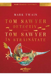 Tom Sawyer detectiv • Tom Sawyer în străinătate | Mari Clasici Ilustrați