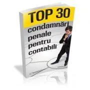 TOP 30 de condamnari penale pentru contabili de Andreea Coman