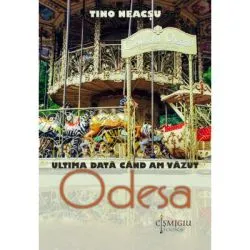 Ultima data cand am vazut Odesa de Tino Neacsu