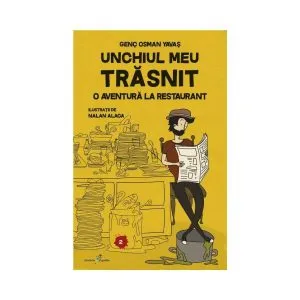 Unchiul meu trăsnit. Vol. 2: O aventură la restaurant de Genc Osman Yavas