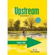 Upstream, Beginner A1 . Manualul profesorului curs limba engleza