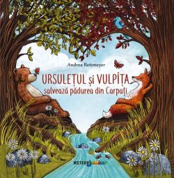 Ursulețul și vulpița salvează pădurea din Carpați