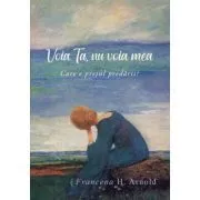Voia Ta, nu voia mea: care e pretul predarii? de Francena H. Arnold