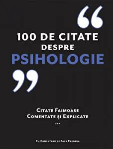 100 de citate despre Psihologie. Citate faimoase comentate si explicate de Alex Fradera