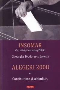 Alegeri 2008. Volumul II: Continuitate si schimbare de Gheorghe Teodorescu