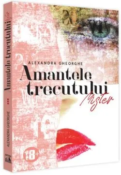Amantele Trecutului. Mister - (Vol. 3) de Alexandra Gheorghe