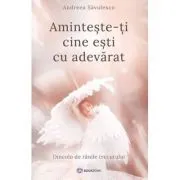 Aminteste-ti cine esti cu adevarat. Dincolo de ranile trecutului de Andreea Savulescu