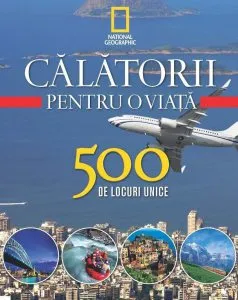 Calatorii pentru o viata, 500 de locuri unice, Vol. 4