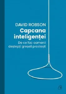 Capcana inteligentei de David Robson