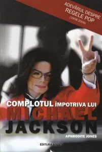 Complotul impotriva lui Michael Jackson de Aphrodite Jones