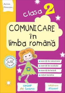 Comunicare în limba română. Clasa a II-a. Caiet de lucru. Exerciții de comunicare, de vocabular, de lectură, noțiuni teoretice