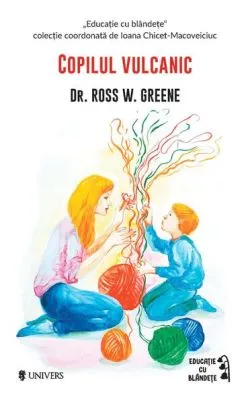 Copilul vulcanic de Dr. Ross W. Greene