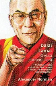 Dalai Lama: O viata extraordinara de Alexander Norman