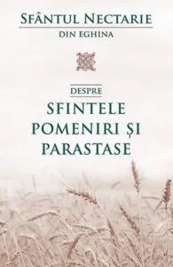 Despre sfintele pomeniri si parastase de Nectarie din Eghina