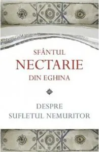 Despre sufletul nemuritor de Sfantul Nectarie din Eghina