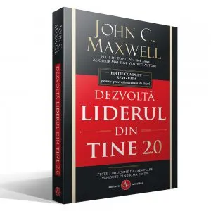 Dezvolta liderul din tine 2.0 de John C. Maxwell