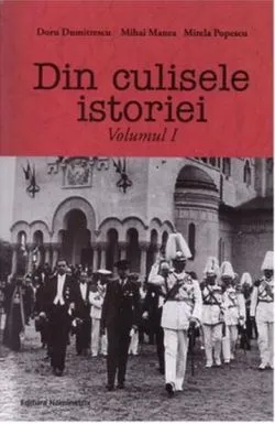 Din culisele istoriei Vol. 1 de Doru Dumitrescu