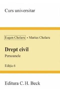 Drept civil. Persoanele Ed.6 de Eugen Chelaru