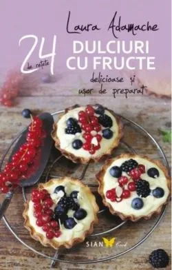Dulciuri cu fructe de Laura Adamache