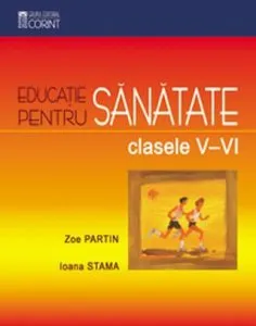 Educatie pentru sanatate, clasele V-VI de Zoe Partin