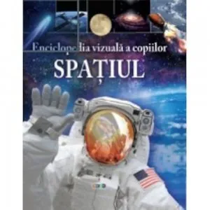 Enciclopedia vizuala a copiilor. Spatiul
