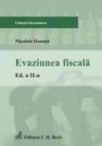 Evaziunea fiscala. Editia a II-a de Nicolaie Hoanta