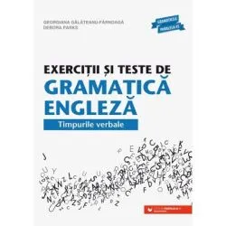 Exercitii si teste de gramatica engleza. Timpurile verbale de Georgiana Galateanu-Farnoaga