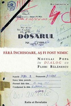 Fără închisoare, aș fi fost nimic. Neculai Popa în dialog cu Flori Bălănescu