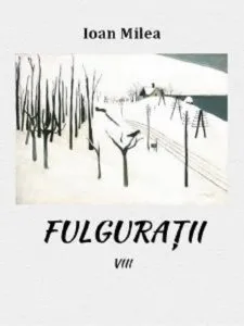 Fulguratii viii de Ioan Milea