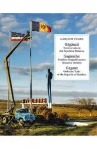 Gagauzii. Turcii ortodocsi din Republica Moldova de Alessandro Vincenzi