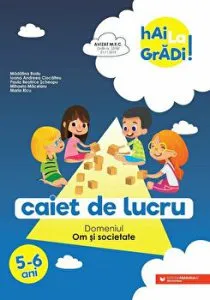 Hai la gradi! 5-6 ani. Om si societate de Ioana Andreea Ciocalteu