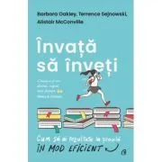 Invata sa inveti. Cum sa ai rezultate la scoala in mod eficient de Barbara Oakley