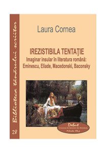 Irezistibila tentație. Imaginar insular în literatura română: Eminescu, Eliade, Macedonski, Baconsky