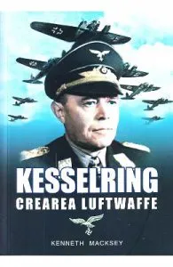 Kesselring, crearea Luftwaffe de Kenneth Macksey