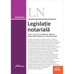 Legislatie notariala. Editia 2024 de Adina-Renate Motica