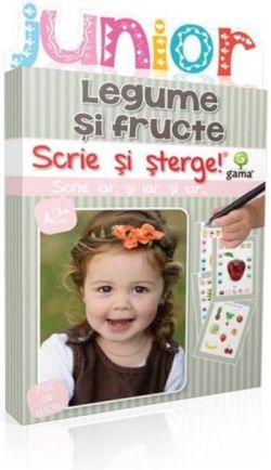 Legume si fructe. Junior. Scrie și șterge! (2-5 ani)