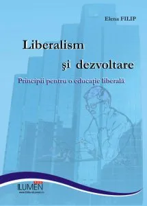Liberalism si dezvoltare. Principii pentru o educatie liberala de Elena Filip