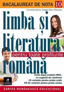Limba si literatura romana pentru toate profilurile. Bacalaureat de nota 10