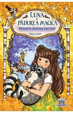 Luna si padurea magica. Ratonii in cautarea unei case Vol.3