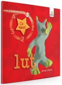 Lut - Arta si indemanare in 5 pasi de Anna Liimos