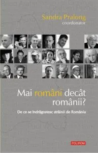 Mai romani decat romanii? De ce se indragostesc strainii de Romania de Sandra Pralong