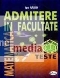 Matematica. Admitere in facultate. Teste