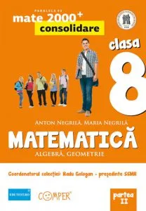 Matematica: algebra, geometrie - Clasa a VIII-a, Partea a II-a. Editia a II-a de Anton Negrila